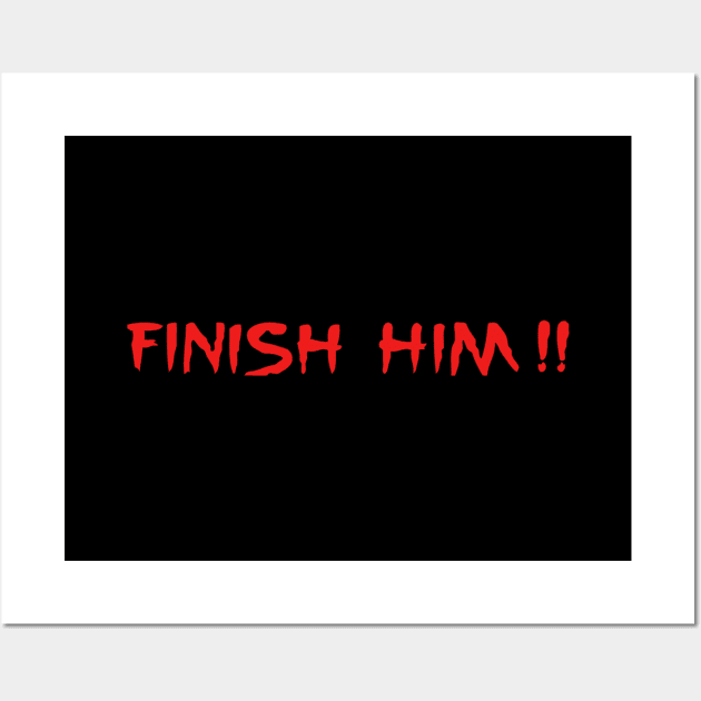 Finish Him Wall Art by YiannisTees